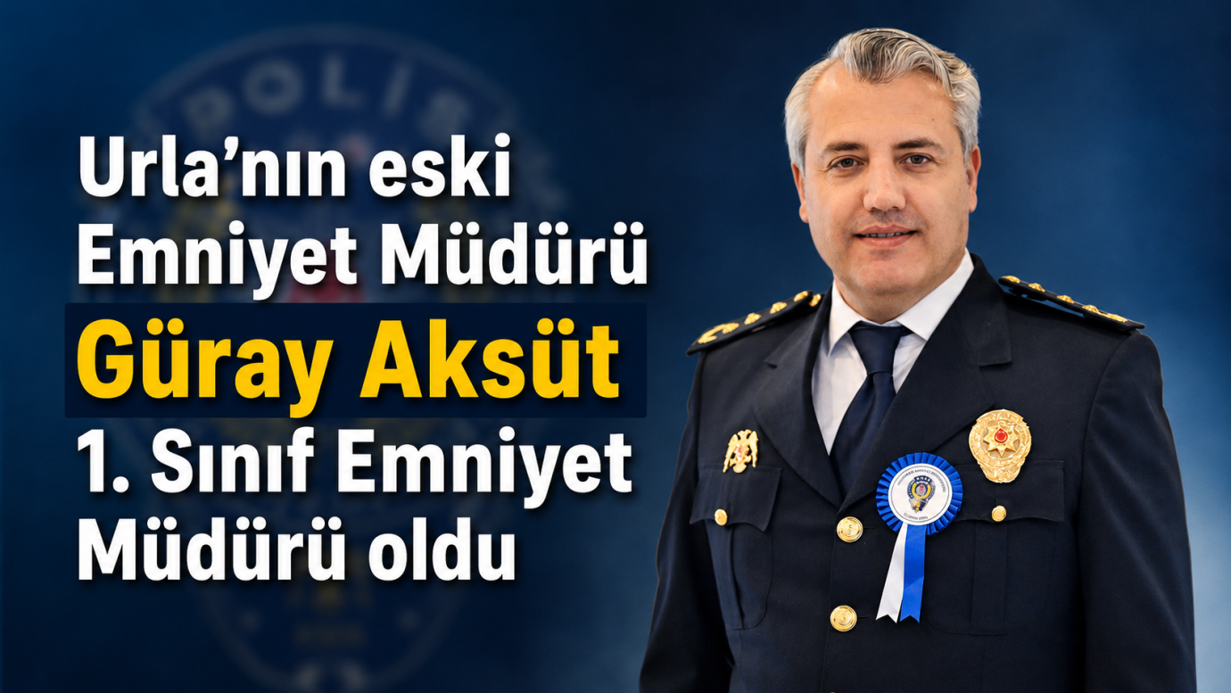 Urla’nın eski Emniyet Müdürü Güray Aksüt 1. Sınıf Emniyet Müdürü oldu