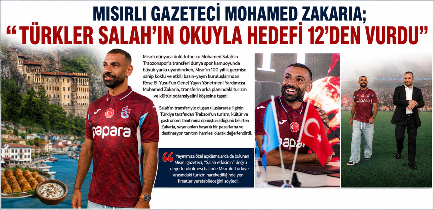 MISIRLI GAZETECİ MOHAMED ZAKARIA; “TÜRKLER SALAH’IN OKUYLA HEDEFİ 12’DEN VURDU”