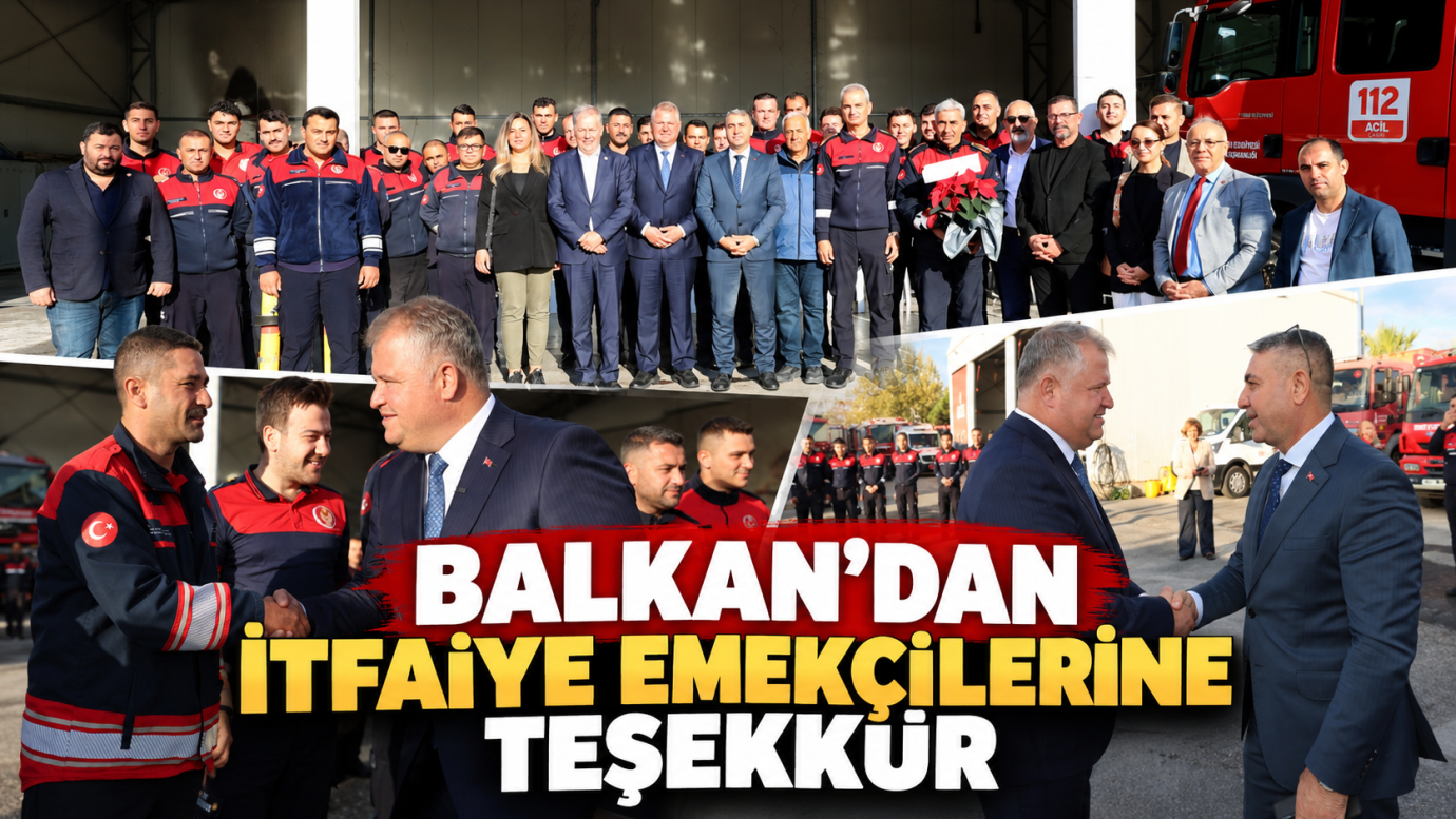 BALKAN’DAN İTFAİYE EMEKÇİLERİNE TEŞEKKÜR