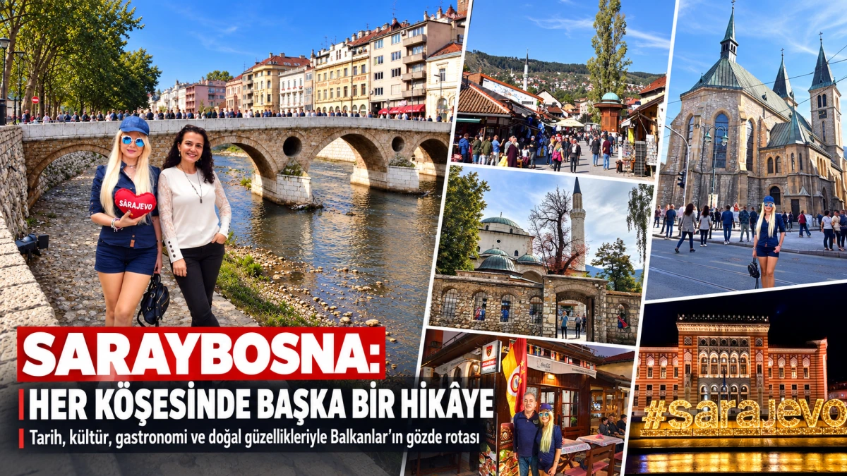 HER KÖŞESİNDE BAŞKA BİR DÖNEMİN HİKÂYESİYLE SARAYBOSNA
